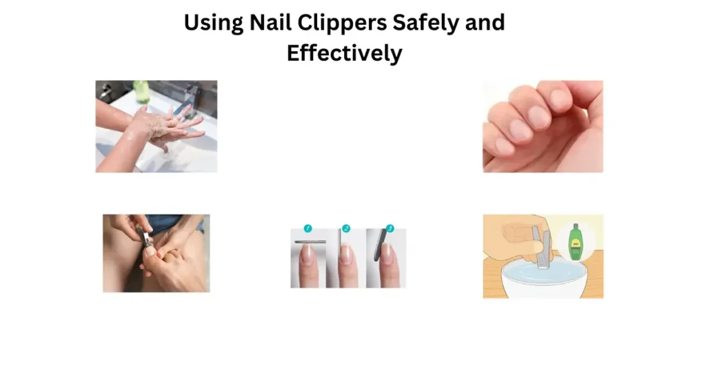 Using Nail Clippers Safely and Effectively