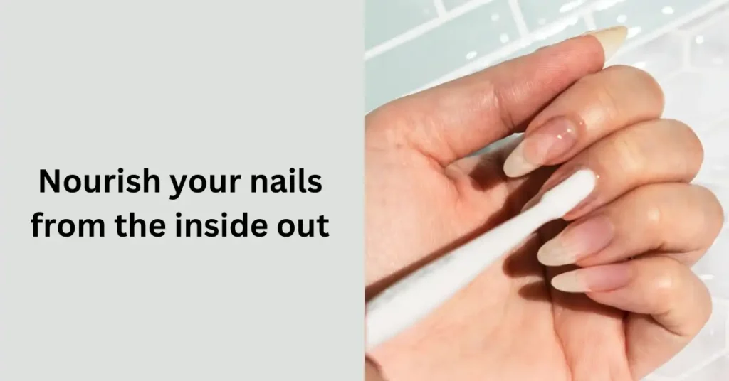 Nourish your nails from the inside out