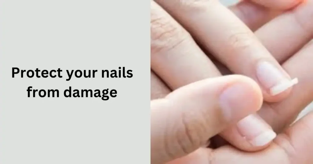 Protect your nails from damage