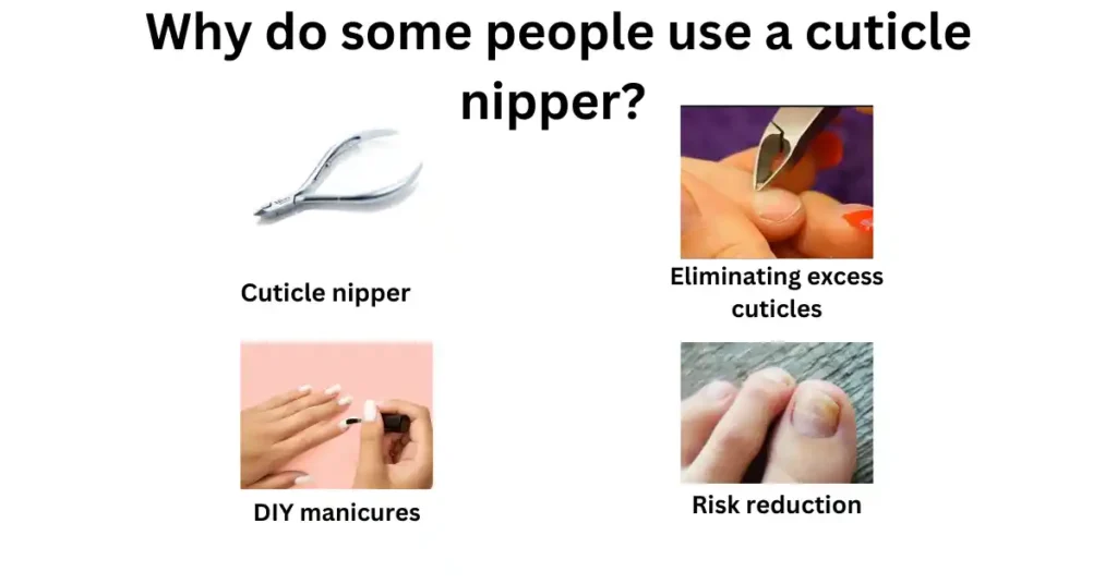 Why do some people use a cuticle nipper? 