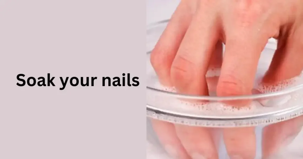 Soak your nails